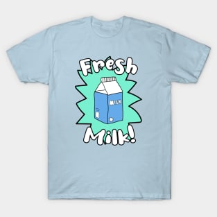 Fresh Milk! T-Shirt